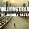 The Walking Dead - The Journey So Far