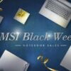 MSI black weeks